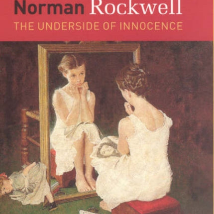 Norman Rockwell  The Underside of Innocence