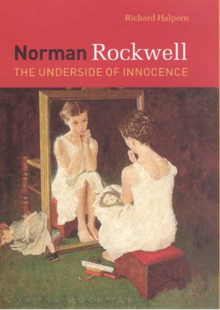 Norman Rockwell  The Underside of Innocence