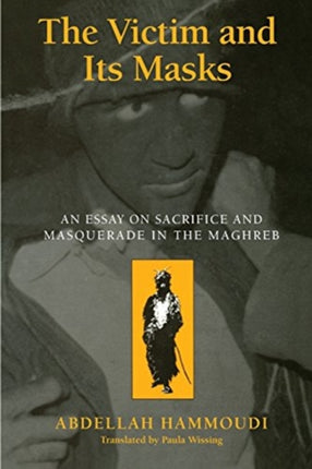 The Victim and its Masks: An Essay on Sacrifice and Masquerade in the Maghreb