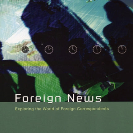 Foreign News: Exploring the World of Foreign Correspondents