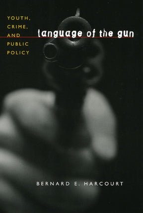 Language of the Gun: Youth, Crime, and Public Policy