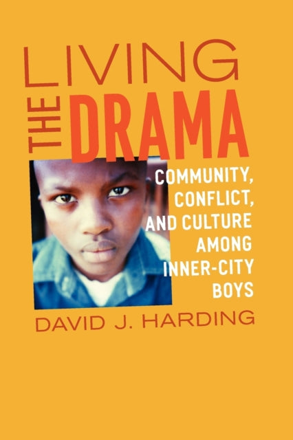 Living the Drama: Community, Conflict, and Culture among Inner-City Boys