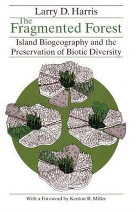 The Fragmented Forest: Island Biogeography Theory and the Preservation of Biotic Diversity