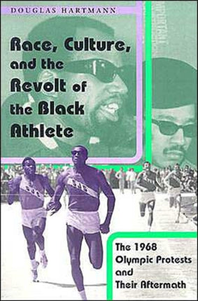 Race, Culture, and the Revolt of the Black Athlete: The 1968 Olympic Protests and Their Aftermath