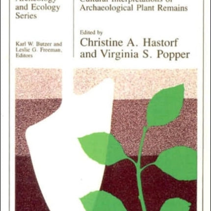 Current Paleoethnobotany: Analytical Methods and Cultural Interpretations of Archaeological Plant Remains