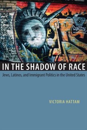 In the Shadow of Race Jews Latinos and Immigrant