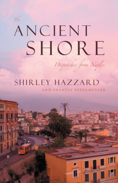 The Ancient Shore – Dispatches from Naples