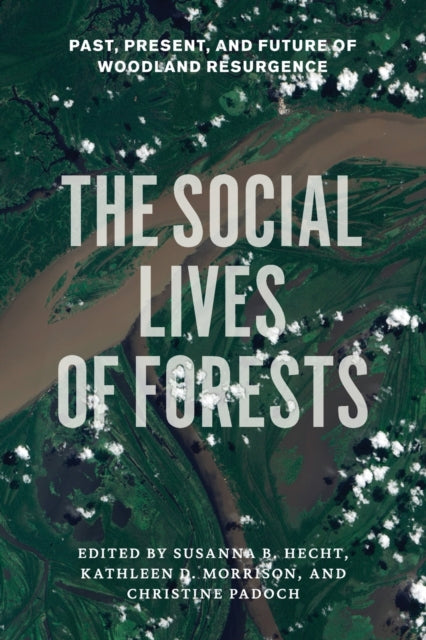 The Social Lives of Forests: Past, Present, and Future of Woodland Resurgence