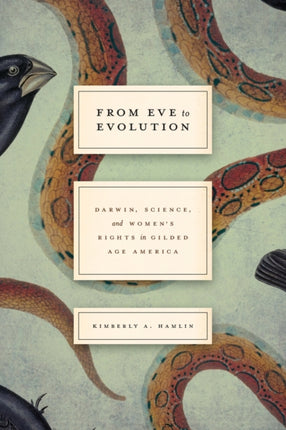 From Eve to Evolution: Darwin, Science, and Women's Rights in Gilded Age America