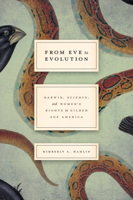 From Eve to Evolution: Darwin, Science, and Women's Rights in Gilded Age America