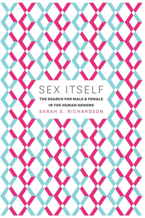 Sex Itself: The Search for Male and Female in the Human Genome