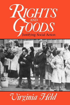 Rights and Goods: Justifying Social Action