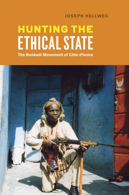 Hunting the Ethical State: The Benkadi Movement of Cte d'Ivoire