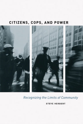 Citizens, Cops, and Power: Recognizing the Limits of Community