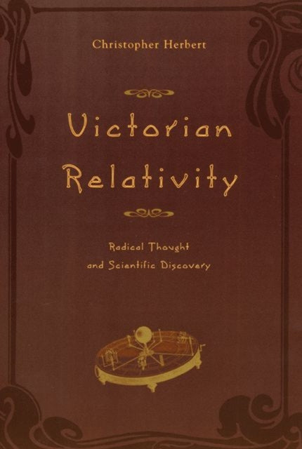 Victorian Relativity Radical Thought and