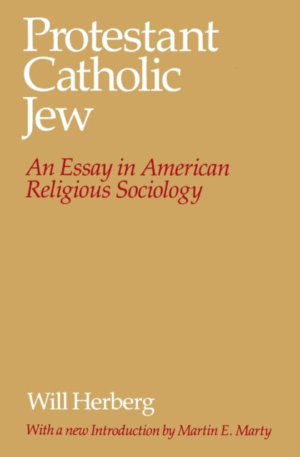 Protestant--Catholic--Jew: An Essay in American Religious Sociology