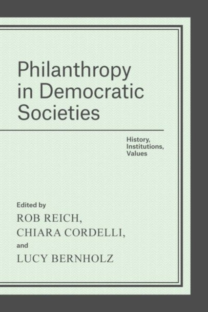 Philanthropy in Democratic Societies: History, Institutions, Values