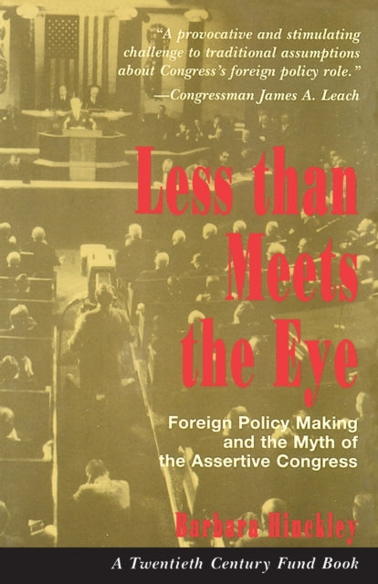 Less than Meets the Eye: Foreign Policy Making and the Myth of the Assertive Congress