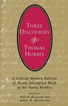 Three Discourses: A Critical Modern Edition of Newly Identified Work of the Young Hobbes