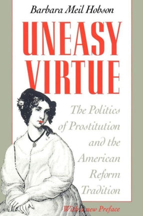 Uneasy Virtue The Politics of Prostitution and