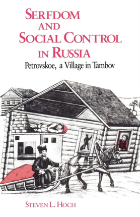 Serfdom and Social Control in Russia Petrovskoe a