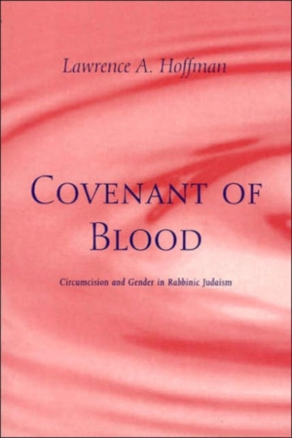 Covenant of Blood: Circumcision and Gender in Rabbinic Judaism