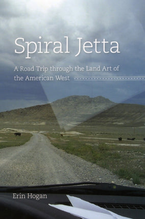 Spiral Jetta  A Road Trip Through the Land Art Of
