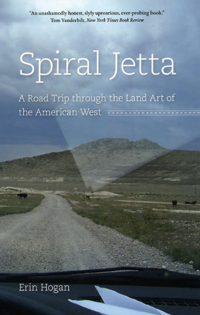 Spiral Jetta: A Road Trip through the Land Art of the American West