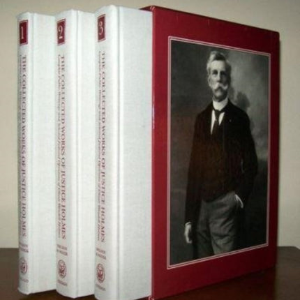 The Collected Works of Justice Holmes  Complete Public Writings and Selected Judicial Opinions of Oliver Wendell Holmes