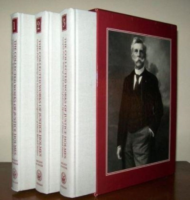 The Collected Works of Justice Holmes  Complete Public Writings and Selected Judicial Opinions of Oliver Wendell Holmes