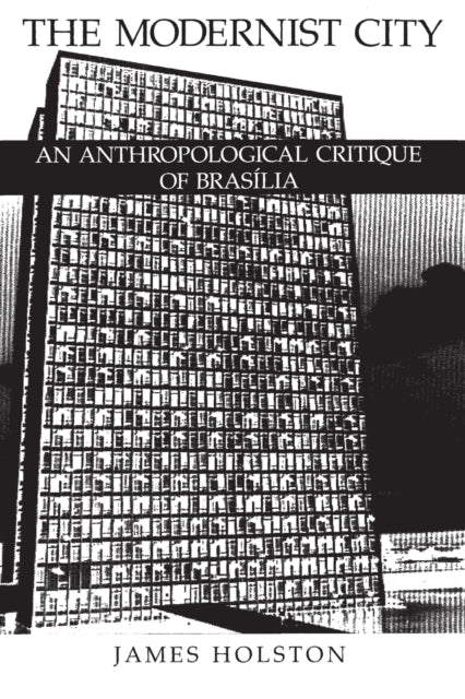 The Modernist City An Anthropological Critique of