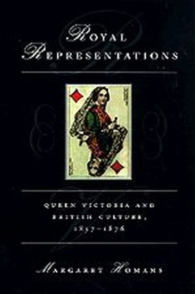 Royal Representations: Queen Victoria and British Culture, 1837-1876