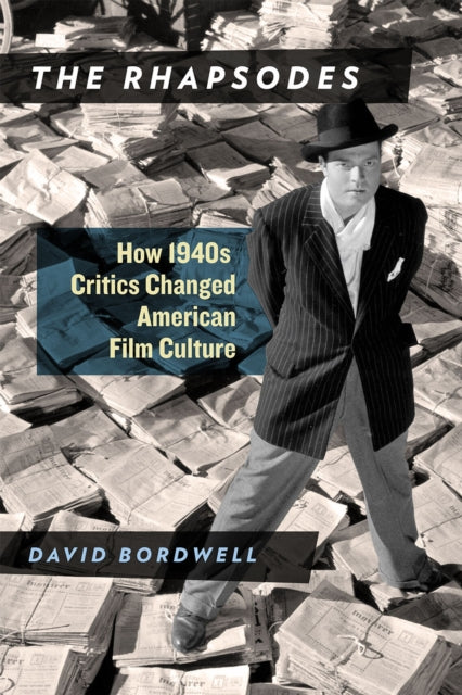 The Rhapsodes: How 1940s Critics Changed American Film Culture