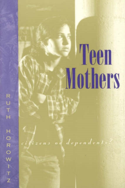 Teen Mothers  Citizens or Dependents  Paper