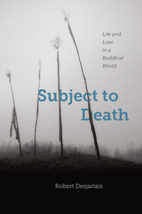 Subject to Death  Life and Loss in a Buddhist