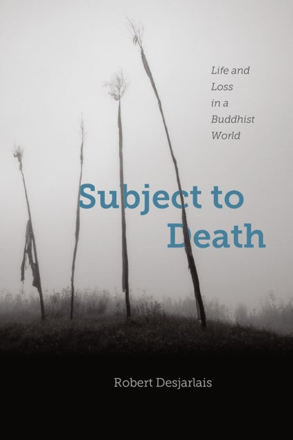 Subject to Death: Life and Loss in a Buddhist World