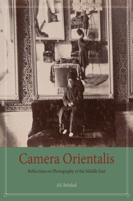 Camera Orientalis: Reflections on Photography of the Middle East