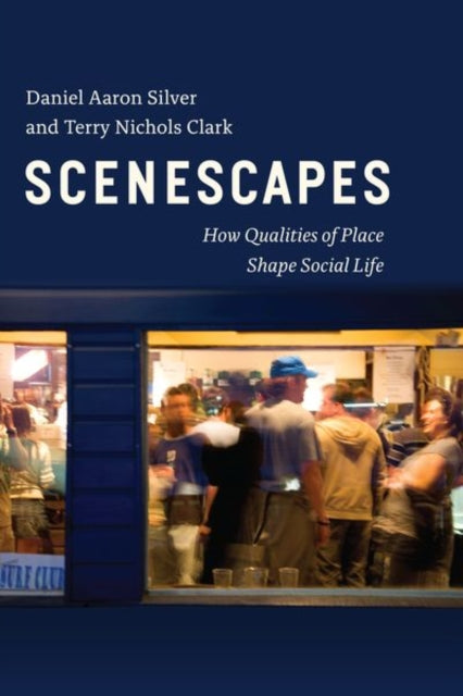 Scenescapes  How Qualities of Place Shape Social