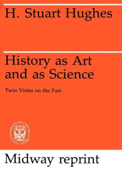 History as Art and as Science: Twin Vistas on the Past