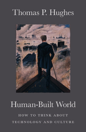 HumanBuilt World How to Think about Technology