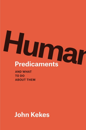 Human Predicaments: And What to Do about Them