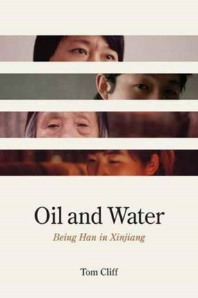 Oil and Water  Being Han in Xinjiang