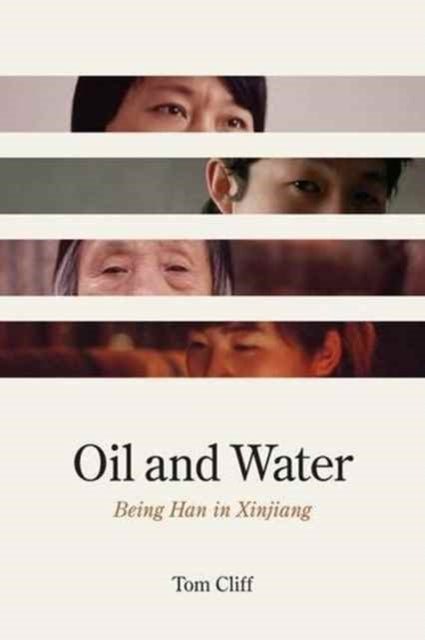 Oil and Water  Being Han in Xinjiang