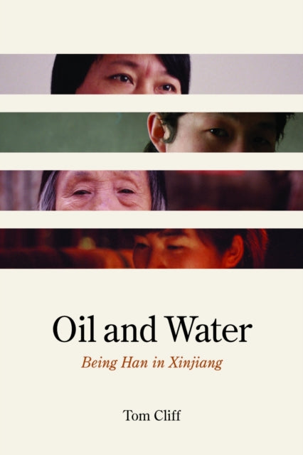 Oil and Water  Being Han in Xinjiang