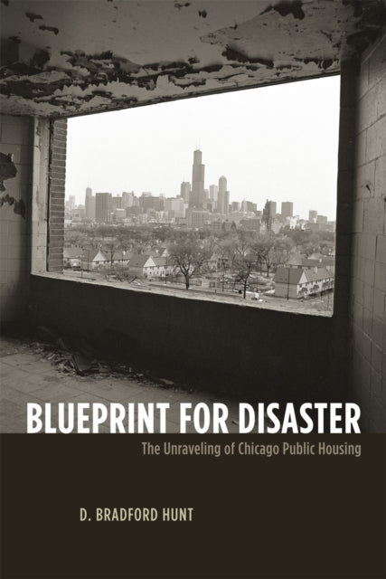 Blueprint for Disaster: The Unraveling of Chicago Public Housing