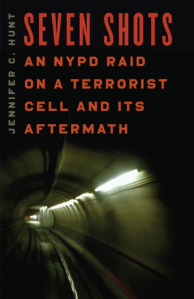 Seven Shots: An NYPD Raid on a Terrorist Cell and Its Aftermath