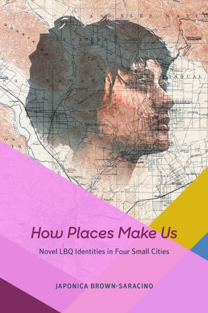 How Places Make Us: Novel LBQ Identities in Four Small Cities