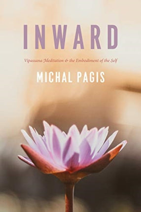 Inward Vipassana Meditation and the Embodiment of