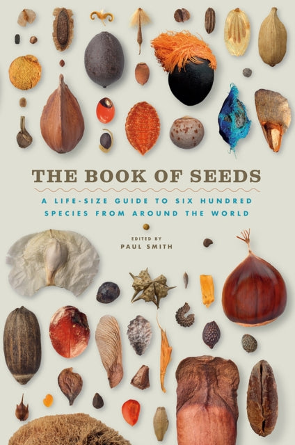 The Book of Seeds: A Life-Size Guide to Six Hundred Species from Around the World