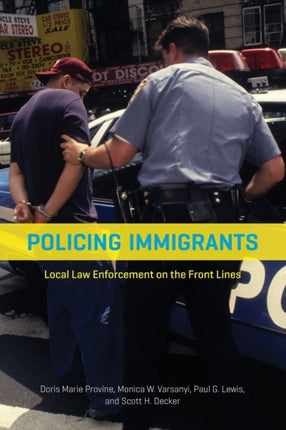 Policing Immigrants: Local Law Enforcement on the Front Lines